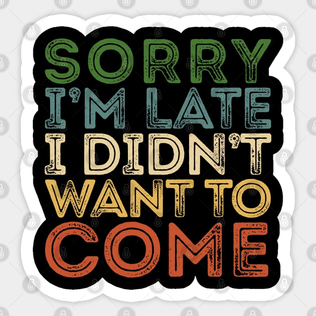 SORRY I'M LATE VINTAGE Funny Introvert Sticker by giovanniiiii